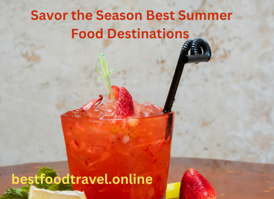 Savor the Season: 2025’s Best Summer Food Destinations (Without the Tourist Traps)