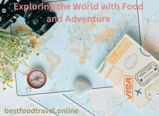 Exploring the World with Food and Adventure